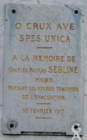 A la mémoire deCharles Nicolas SEBLINEMort pendant les heures tragiques de l'évacuation10 février 1917